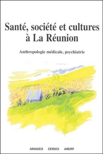 Couverture du livre « Santé, société et cultures à La Réunion ; anthropologie médicale, psychiatrie » de Jean Benoist aux éditions Karthala