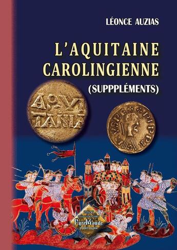 Couverture du livre « L'Aquitaine carolingienne ; suppléments » de Leonce Auzias aux éditions Editions Des Regionalismes