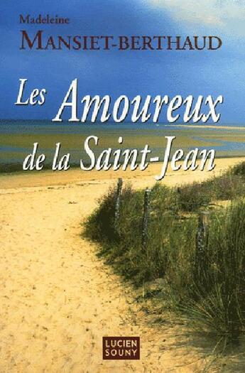 Couverture du livre « Les amoureux de la Saint-Jean » de Madeleine Mansiet-Berthaud aux éditions Lucien Souny