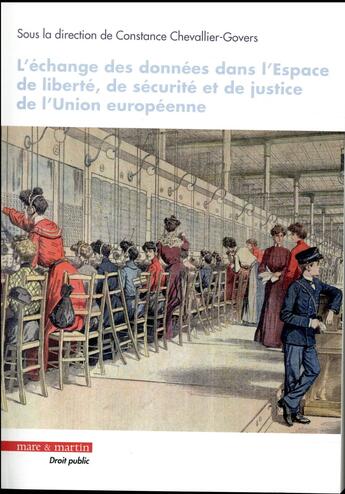 Couverture du livre « L'échange des données dans l'espace de liberté de sécurité et de justice de l'Union européenne » de Constance Chevallier Govers aux éditions Mare & Martin