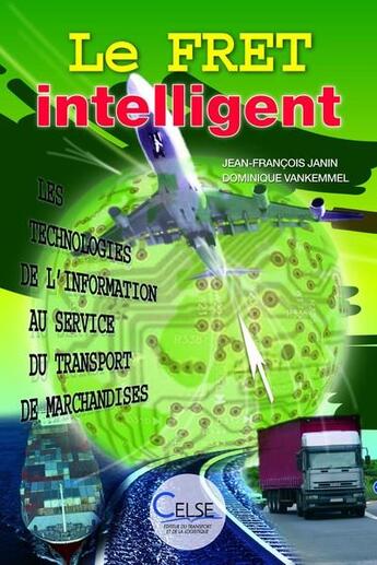 Couverture du livre « Le fret intelligent » de Jean-Francois Janin aux éditions Celse