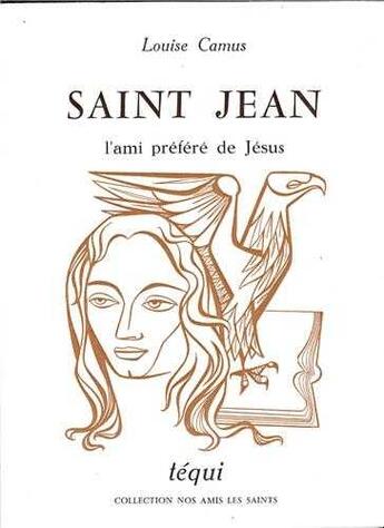 Couverture du livre « Saint-Jean, l'ami préféré de Jésus » de Louise Camus aux éditions Tequi