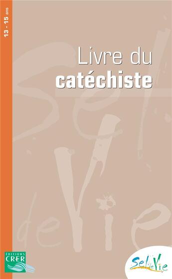 Couverture du livre « Sel de Vie - 13/15 ans - Ose - Livre du catéchiste » de Service De Catechese aux éditions Crer-bayard