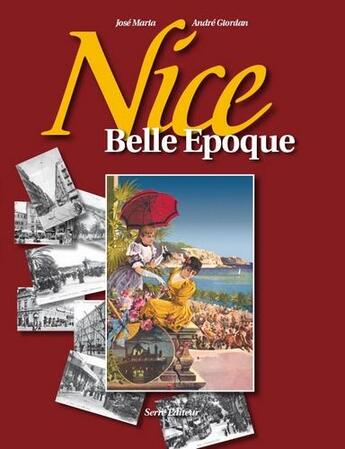 Couverture du livre « Nice ; Belle Epoque » de Andre Giordan et Jose Maria aux éditions Serre