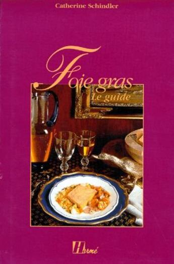 Couverture du livre « Foie gras ; le guide » de Catherine Schindler aux éditions Herme