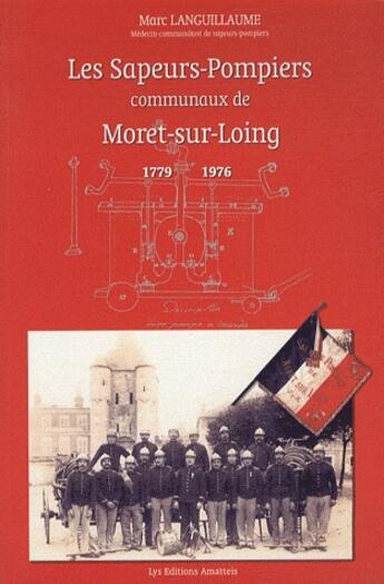 Couverture du livre « Sapeurs Pompiers De Moret » de Languillaume Marc aux éditions Amatteis