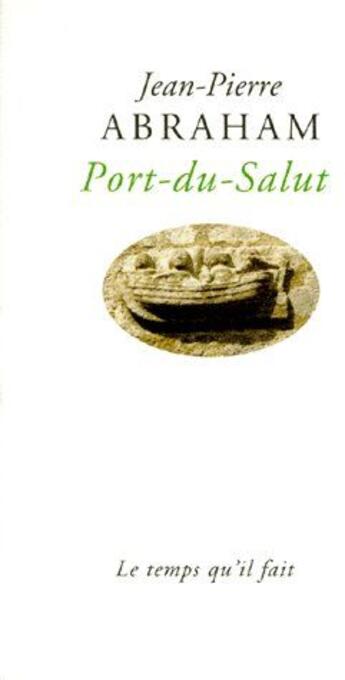 Couverture du livre « Port-du-salut » de Abraham Jean-Pierre aux éditions Le Temps Qu'il Fait