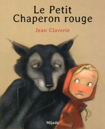 Couverture du livre « Le Petit Chaperon Rouge » de Jean Claverie aux éditions Mijade