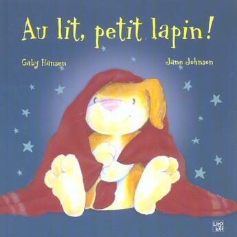 Couverture du livre « Au Lit Petit Lapin » de Hansen Gaby et Johnson Jane aux éditions Lipokili