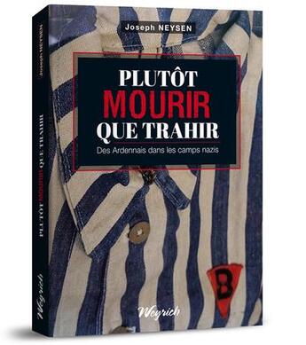 Couverture du livre « Plutot mourir que trahir » de Joseph Neysen aux éditions Weyrich