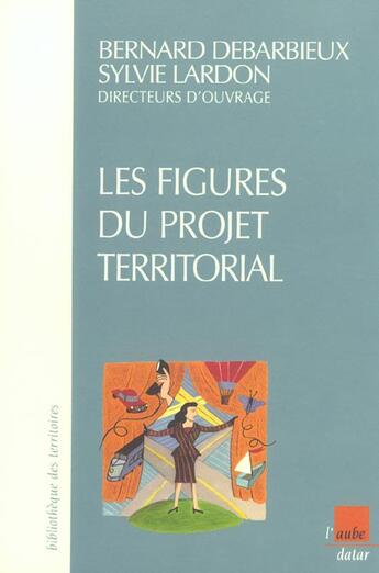 Couverture du livre « Les figures du projet territorial » de Sylvie Lardon et Bernard Debarbieux aux éditions Editions De L'aube