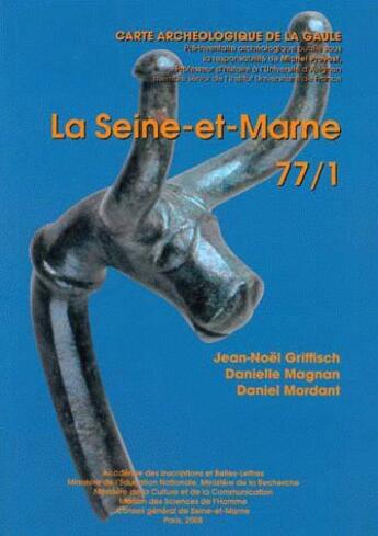 Couverture du livre « Carte archéologique de la Gaule Tome 77/1 : la Seine-et-Marne » de Carte Archeologique De La Gaule aux éditions Maison Des Sciences De L'homme