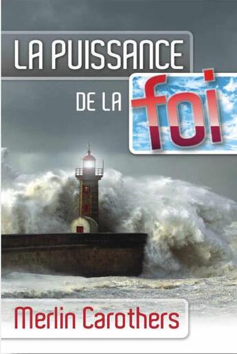 Couverture du livre « La puissance de la foi » de Merlin R. Carothers aux éditions Foi Et Victoire