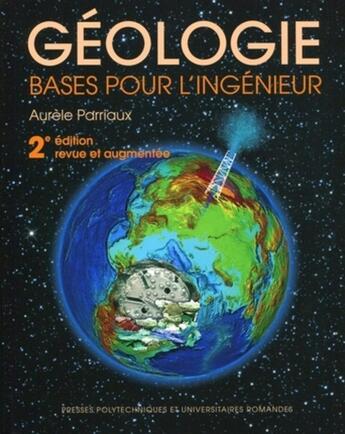 Couverture du livre « Géologie : bases pour l'ingénieur (2e édition) » de Aurele Parriaux aux éditions Ppur