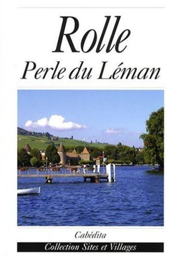 Couverture du livre « Rolle ; perle du Léman » de  aux éditions Cabedita