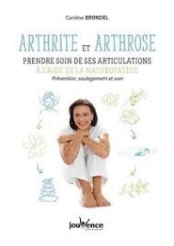 Couverture du livre « Arthrite et arthrose : prendre soin de ses articulations à l'aide de la naturopathie » de Brondel/Kieffer aux éditions Jouvence