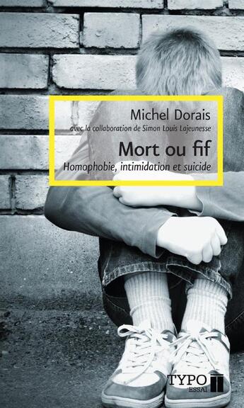 Couverture du livre « Mort ou fif » de Michel Dorais aux éditions Typo