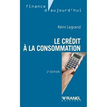 Couverture du livre « Le crédit à la consommation : Quels changements avec la nouvelle directive européenne ? (2e édition) » de Remi Legrand aux éditions Arnaud Franel