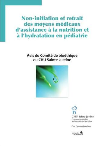 Couverture du livre « Non-initiation et retrait des moyens médicaux d'assistance à la nutrition et à l'hydratation en pédiatrie » de Comite De Bioethique Du Chu Sainte-Justine aux éditions Editions Du Chu Sainte-justine