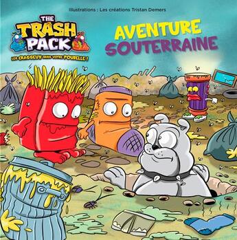 Couverture du livre « The trash pack ; aventure souterraine » de Tristan Demers et Nolwenn Gouezel aux éditions Presses Aventure