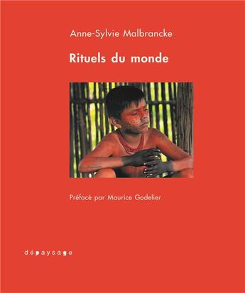 Couverture du livre « Rituels du monde ; carnet de tournage » de Anne-Sylvie Malbrancke aux éditions Depaysage