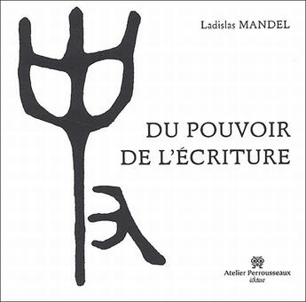 Couverture du livre « Du pouvoir de l'ecriture » de Mandel Ladislas aux éditions Perrousseaux