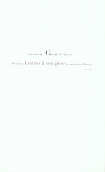 Couverture du livre « Lettres à son père et au docteur blanche (1853-1855) » de Gerard De Nerval aux éditions L'insulaire