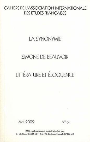 Couverture du livre « Cahiers de l'association internationale des études françaises t.61 ; la synonyme, Simone de Beauvoir, littérature et éloquence » de  aux éditions Caief