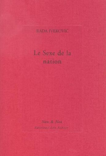 Couverture du livre « Le sexe de la nation » de Rada Ivekovic aux éditions Leo Scheer