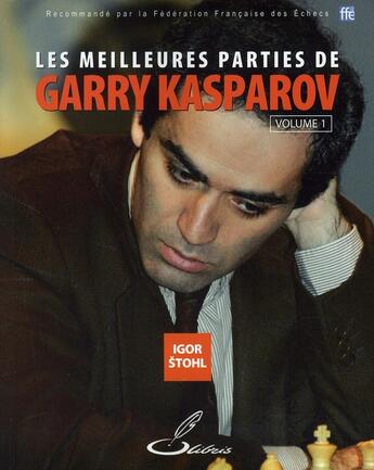 Couverture du livre « Les meilleures parties de garry kasparov Tome 1 » de Igor Stohl aux éditions Olibris