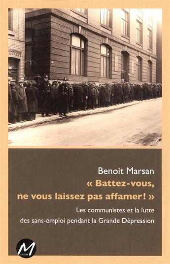 Couverture du livre « Battez-vous, ne vous laissez pas affamer ! les communistes et la » de Marsan Benoit aux éditions M-editeur