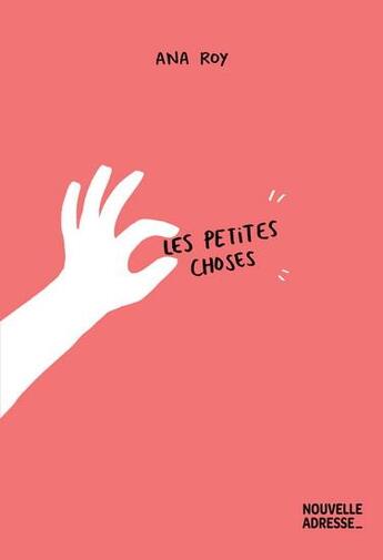 Couverture du livre « Les petites choses » de Ana Roy aux éditions Nouvelle Adresse