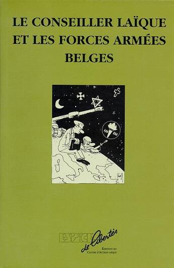 Couverture du livre « Le conseiller laïque et les forces armées belges » de Marc Mayer et Jean Marsia aux éditions Centre D'action Laique