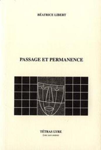 Couverture du livre « Passage et permanence » de Beatrice Libert aux éditions Tetras Lyre