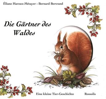 Couverture du livre « Die gärtner des waldes » de Bernard Bertrand et Eliane Haroux-Metayer aux éditions Rossolis