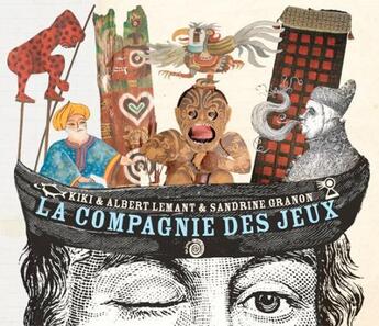 Couverture du livre « La compagnie des jeux » de Albert Lemant et Kiki Lemant et Sandrine Granon aux éditions Un Jour C'etait Une Nuit