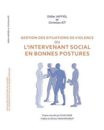 Couverture du livre « Gestion des situations de violence ou l'intervenant en bonnes postures » de Didier Jaffiol et Christian Ait aux éditions Gesivi Systeme