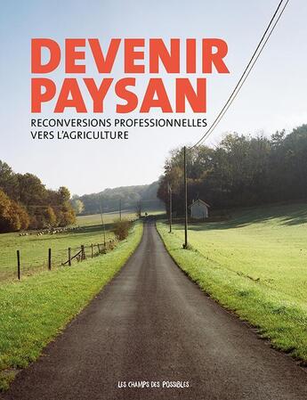 Couverture du livre « Devenir paysan ; reconversions professionnelles vers l'agriculture » de  aux éditions Les Champs Des Possibles