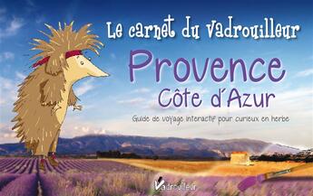 Couverture du livre « Le carnet du vadrouilleur ; Provence Côte d'Azur ; guide de voyage interactif pour curieux en herbe » de  aux éditions Vadrouilleur