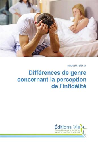 Couverture du livre « Différences de genre concernant la perception de l'infidélité » de Madisson Blairon aux éditions Vie