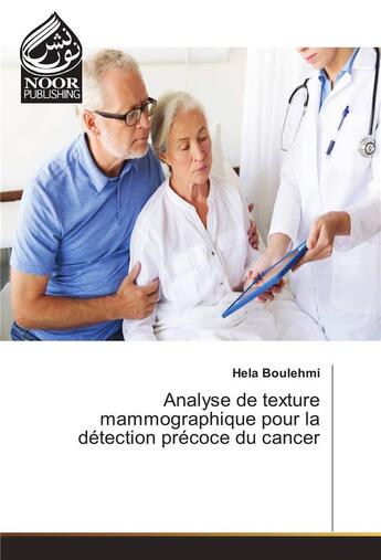 Couverture du livre « Analyse De Texture Mammographique Pour La Detection Precoce Du Cancer » de Boulehmi-H aux éditions Noor Publishing