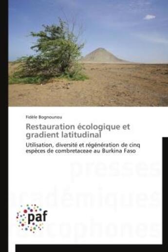 Couverture du livre « Restauration écologique et gradient latitudinal » de Fidele Bognounou aux éditions Presses Academiques Francophones