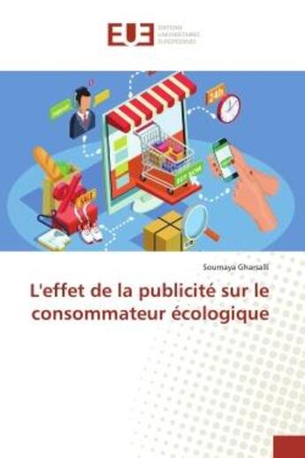 Couverture du livre « L'effet de la publicité sur le consommateur écologique » de Soumaya Gharsalli aux éditions Editions Universitaires Europeennes