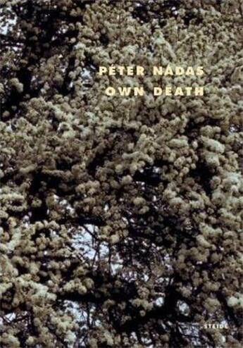 Couverture du livre « Peter nadas my own death » de Peter Nadas aux éditions Steidl