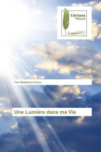 Couverture du livre « Une lumiere dans ma vie » de Korou Tize Madeleine aux éditions Muse