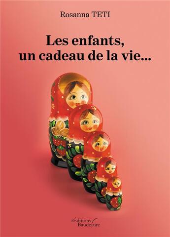 Couverture du livre « Les enfants, un cadeau de la vie... » de Rosanna Teti aux éditions Baudelaire