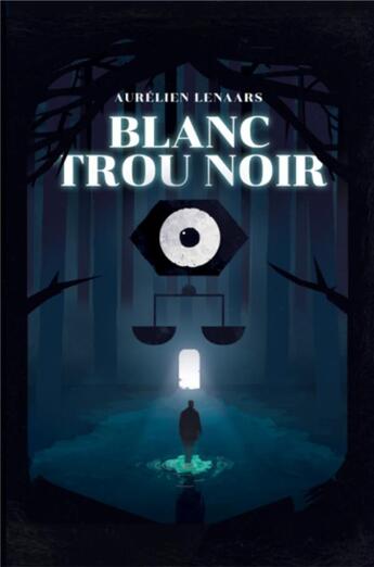 Couverture du livre « Blanc trou noir » de Lenaars Aurelien aux éditions Librinova