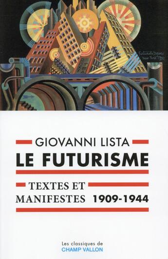 Couverture du livre « Le futurisme ; textes et manifestes, 1909-1944 » de Giovanni Lista aux éditions Champ Vallon