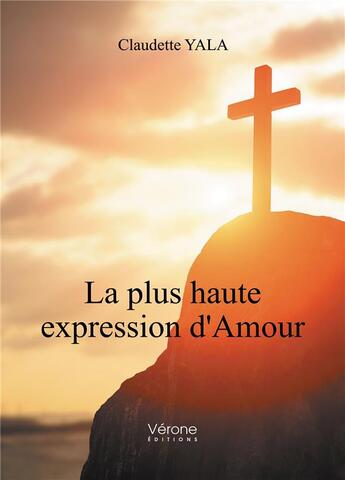 Couverture du livre « La plus haute expression d'amour » de Claudette Yala aux éditions Verone