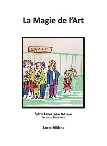 Couverture du livre « La Magie de l'Art Tome 1 » de Sylvia Del Luca aux éditions Lucas Editions